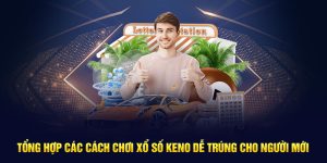 cách chơi xổ số Keno dễ trúng