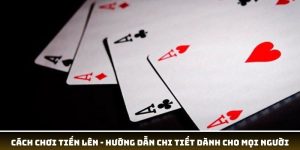 Cách chơi tiến lên