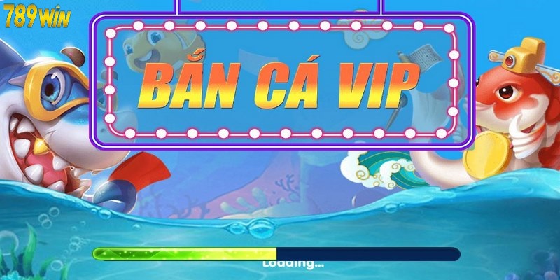 bắn cá vip