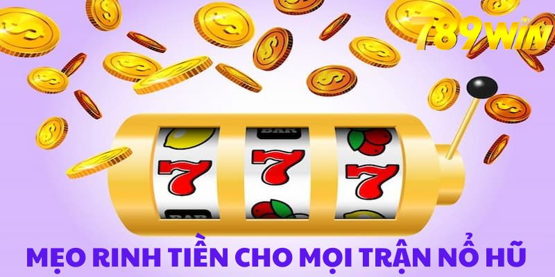 nổ hũ là gì - Mẹo rinh khoản tiền khủng trong mọi lần nổ hũ