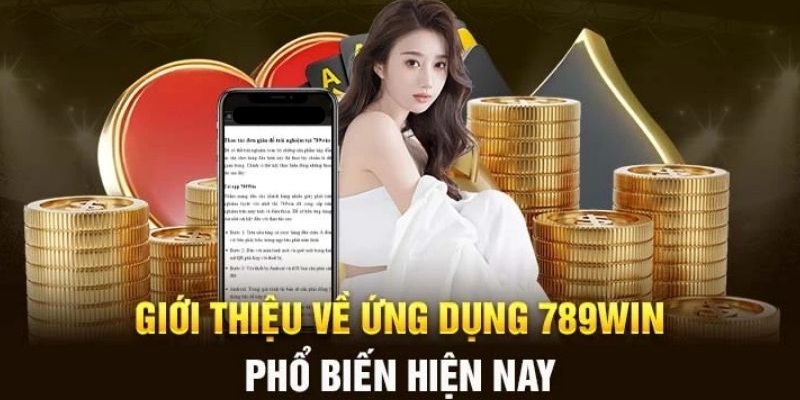 Sơ lược thông tin về tải app 789win